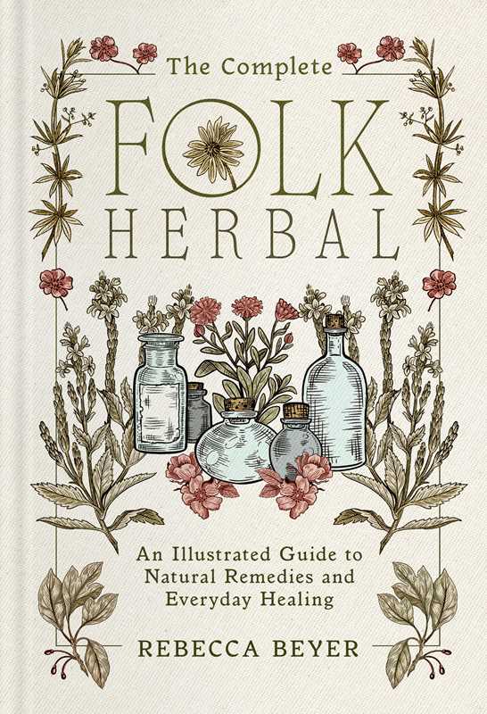 The Complete Folk Herbal by Rebecca Beyer (Hardcover, 384 pages), published by Simon & Schuster, features vintage-style herbal illustrations and serves as an illustrated guide to natural remedies and everyday healing.