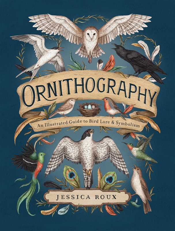 Hardcover book cover for "Ornithography by Jessica Roux" (224 pages, English, Simon & Schuster) features birds, feathers, a nest, and banners on a dark blue background. Subtext: “An Illustrated Guide to Bird Lore & Symbolism.”.