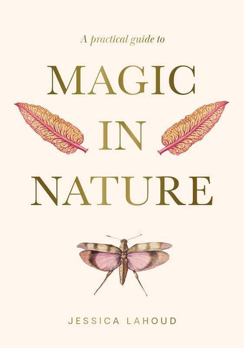 The hardcover cover of "A Practical Guide to Magic in Nature" by Jessica Lahoud (Simon & Schuster) features two red and gold feathers above the title and a moth below, inviting readers to explore magical correspondences within its 256 pages.